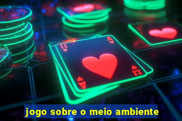 jogo sobre o meio ambiente